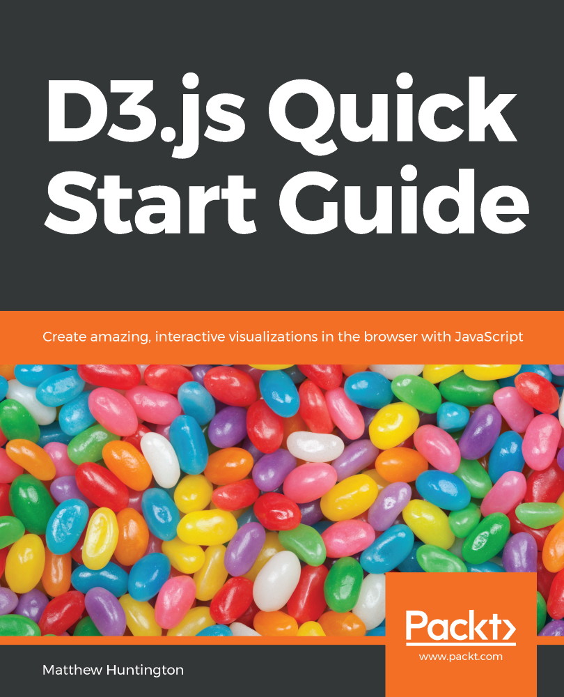 D3js Quick Start Guide Create amazing interactive visualizations in the - photo 1