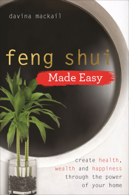 Davina Mackail Feng Shui Made Easy: Create Health, Wealth and Happiness through the Power of Your Home