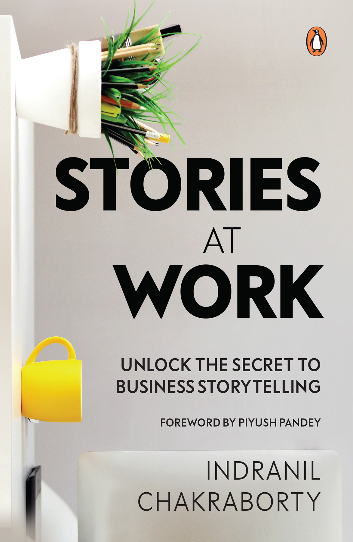 INDRANIL CHAKRABORTY STORIES AT WORK Unlock the Secret to Busine - photo 1