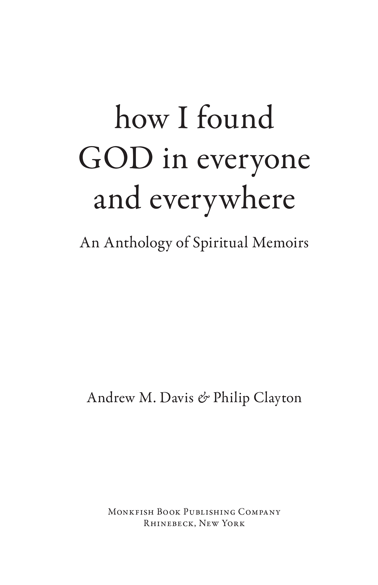 Contents More Advance Praise for How I Found God in Everyone and Everywhere - photo 2