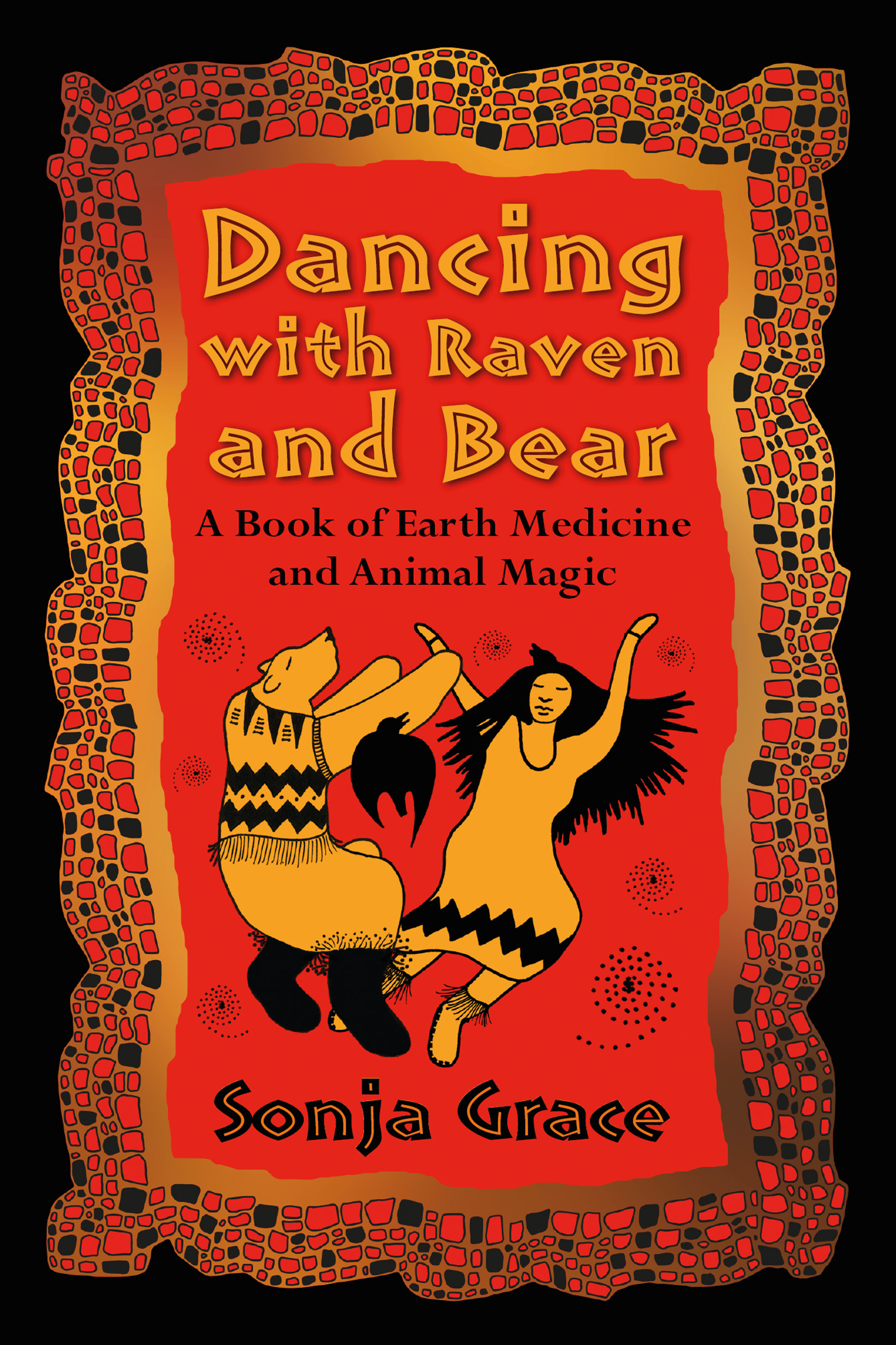 Dancing with Raven and Bear A Book of Earth Medicine and Animal Magic - image 1