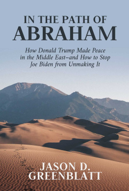 Jason D. Greenblatt In the Path of Abraham: How Donald Trump Made Peace in the Middle East–and How to Stop Joe Biden From Unmaking It