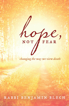 Rabbi Benjamin Blech - Hope, Not Fear: Changing the Way We View Death