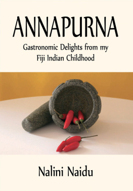 Nalini Naidu - Annapurna: Gastronomic Delights from My Fiji Indian Childhood