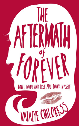 Natalye Childress Aftermath of Forever: How I Loved, Lost, and Found Myself. The Mix Tape Diaries
