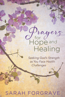 Sarah Forgrave Prayers for Hope and Healing: Seeking Gods Strength as You Face Health Challenges