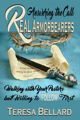 Teresa Bellard Answering the Call: Real Armor-Bearers Walking with your Pastors but Willing to Follow First