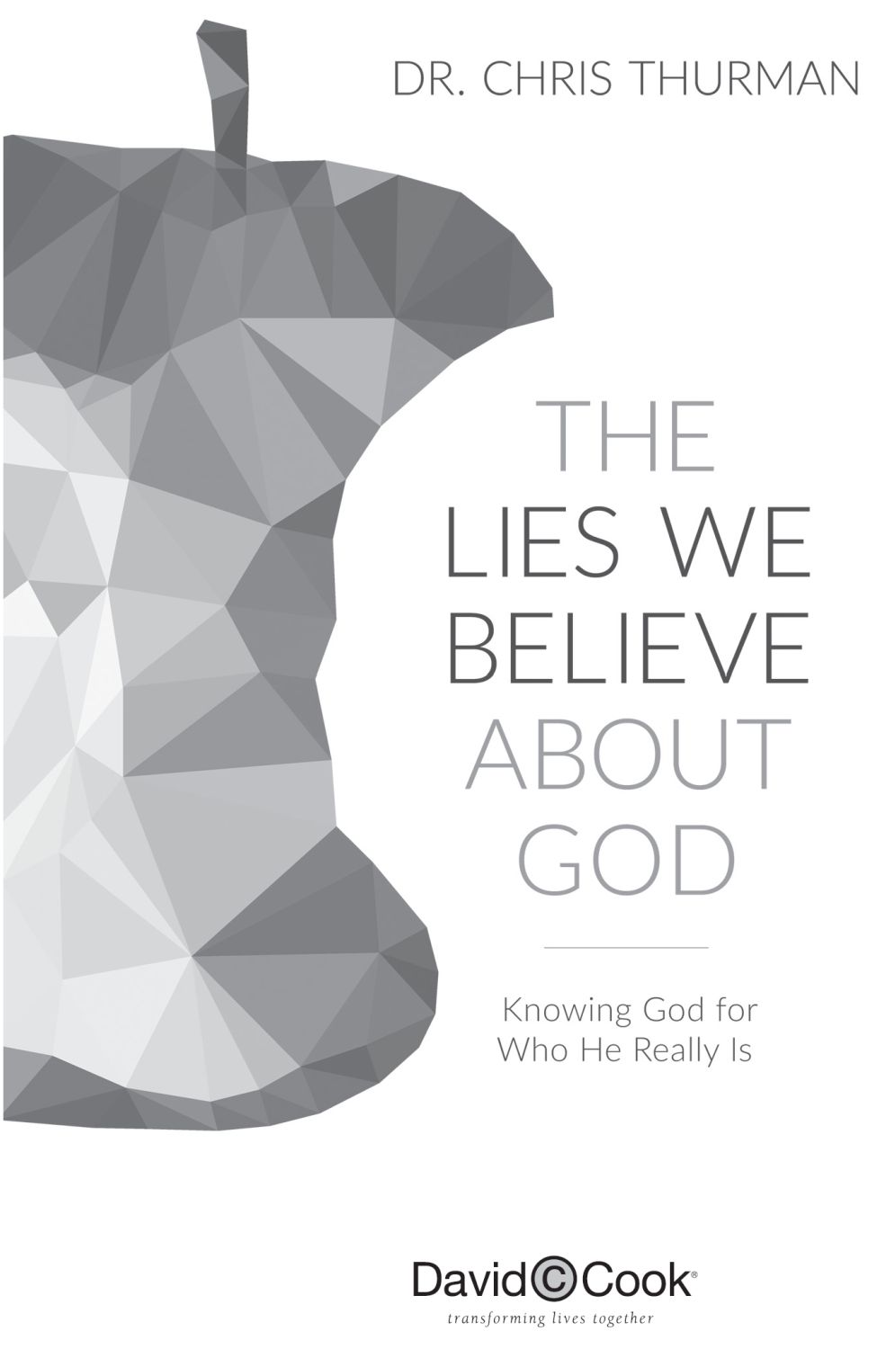 THE LIES WE BELIEVE ABOUT GOD Published by David C Cook 4050 Lee Vance Drive - photo 3