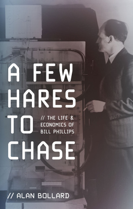 Alan Bollard A Few Hares to Chase: The Life and Economics of Bill Phillips