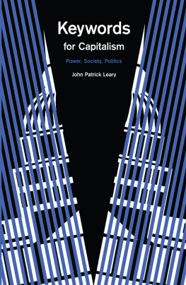 John Patrick Leary Keywords for Capitalism: Power, Society, Politics