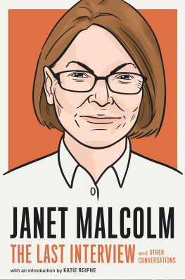 MELVILLE HOUSE - Janet Malcolm: The Last Interview: And Other Conversations