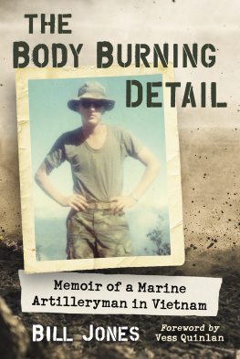 Bill Jones - The Body Burning Detail: Memoir of a Marine Artilleryman in Vietnam