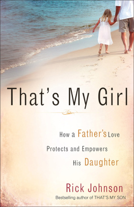 Rick Johnson - Thats My Girl: How a Fathers Love Protects and Empowers His Daughter