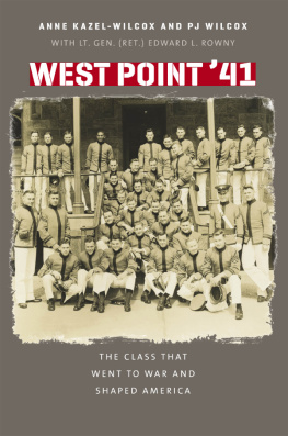 Anne Kazel-Wilcox West Point 41: The Class That Went to War and Shaped America