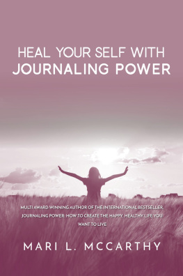 Mari L. McCarthy Heal Your Self With Journaling Power