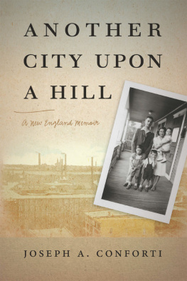 Joseph A. Conforti Another City upon a Hill: A New England Memoir