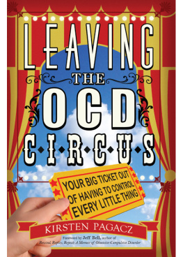 Kirsten Pagacz Leaving the OCD Circus: Your Big Ticket Out of Having to Control Every Little Thing