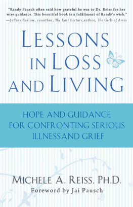 Michele A. Reiss Lessons in Loss and Living: Hope and Guidance for Confronting Serious Illness and Grief