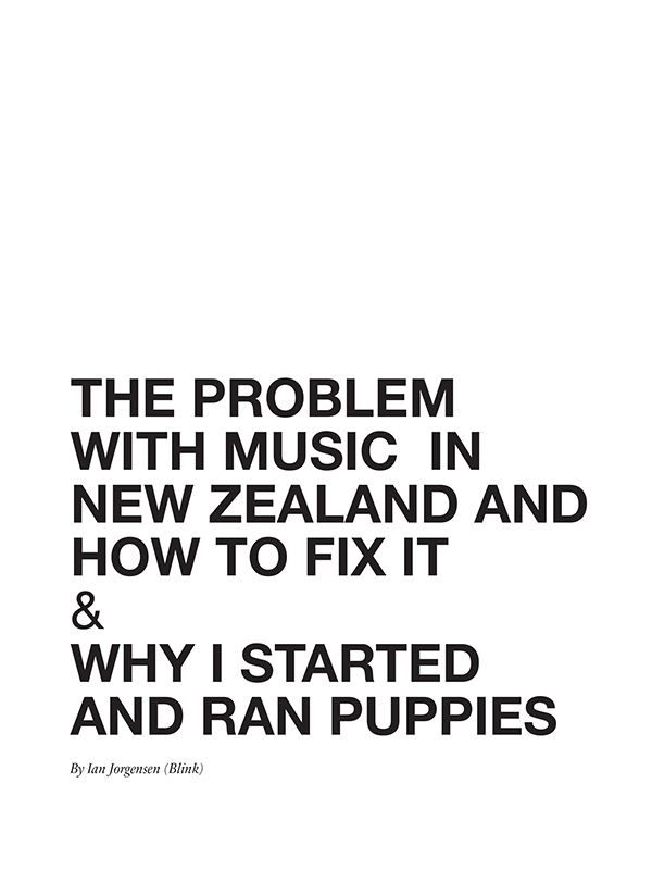 THE PROBLEM WITH MUSIC IN NEW ZEALAND AND HOW TO FIX IT Ian Jorgensen Blink - photo 1