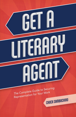 Chuck Sambuchino - Get a Literary Agent: The Complete Guide to Securing Representation for Your Work