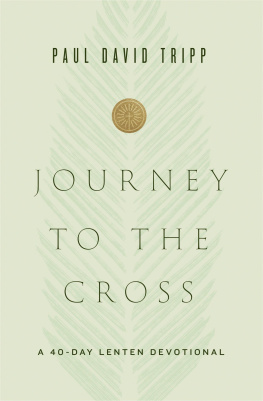 Paul David Tripp - Journey to the Cross: A 40-Day Lenten Devotional