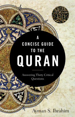 Ayman S. Ibrahim - A Concise Guide to the Quran: Answering Thirty Critical Questions