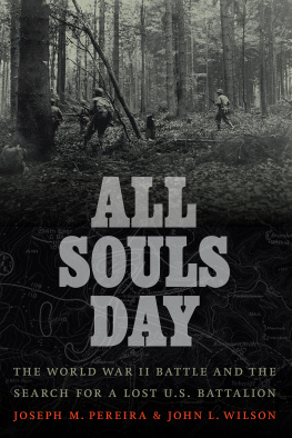 Joseph M. Pereira - All Souls Day: The World War II Battle and the Search for a Lost U.S. Battalion