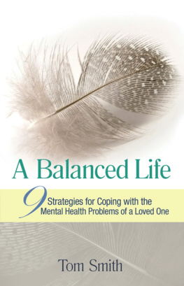 Tom Smith - A Balanced Life: Nine Strategies for Coping with the Mental Health Problems of a Loved One