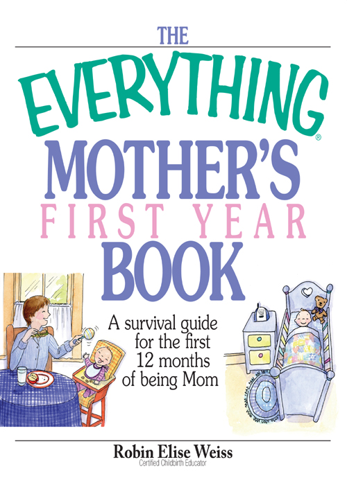 The EVERYTHING Mothers First Year Book Dear Reader Congratulations on the - photo 1