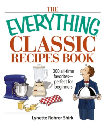 The Everything Classic Recipes Book 300 All-time Favorites Perfect for Beginners - image 1