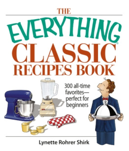 Lynette Rohrer Shirk - The Everything Classic Recipes Book: 300 All-time Favorites Perfect for Beginners