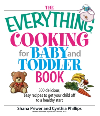 The Everything Cooking For Baby And Toddler Book 300 Delicious Easy Recipes to Get Your Child Off to a Healthy Start - image 1