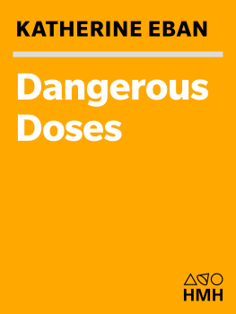 Katherine Eban Dangerous Doses: A True Story of Cops, Counterfeiters, and the Contamination of Americas Drug Supply