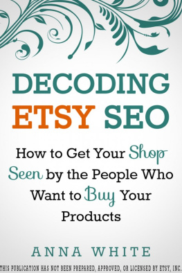 Anna White - Decoding Etsy SEO: How to Get Your Shop Seen by the People Who Want to Buy Your Products