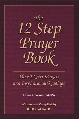 Bill P. The 12 Step Prayer Book: More Twelve Step Prayers and Inspirational Readings Prayers 184-366