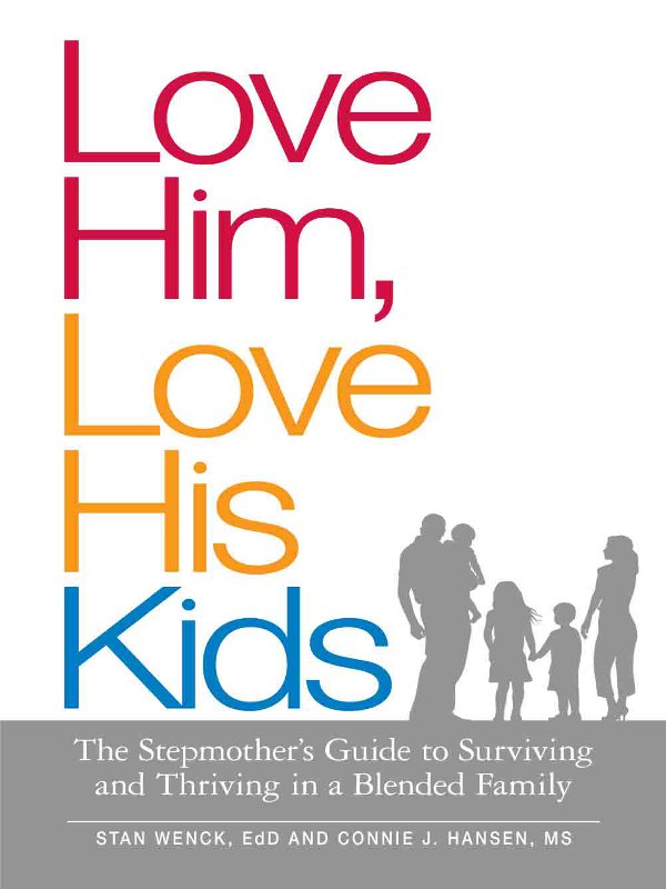 Love Him Love His Kids The Stepmothers Guide to Surviving and Thriving in - photo 1