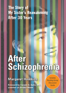 Margaret Hawkins After Schizophrenia: The Story of How My Sister Got Help, Got Hope, and Got on with Life after 30 Years in Her Room