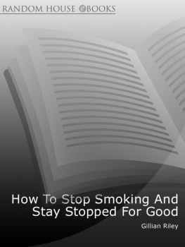 Gillian Riley - How to Stop Smoking and Stay Stopped for Good