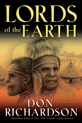 Don Richardson Lords of the Earth: An Incredible but True Story from the Stone-Age Hell of Papuas Jungle