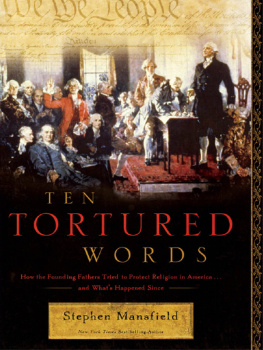 Stephen Mansfield Ten Tortured Words: How the Founding Fathers Tried to Protect Religion in America . . . and Whats Happened Since