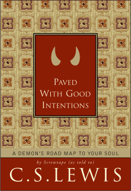 C. S. Lewis - Paved with Good Intentions: A Demons Road Map to Your Soul