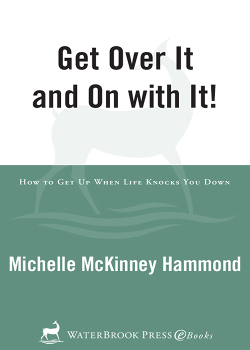 PRAISE FOR Get Over It and On With It This book by my friend Michelle will - photo 1