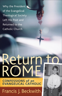 Francis J. Beckwith Return To Rome: Confessions of an Evangelical Catholic