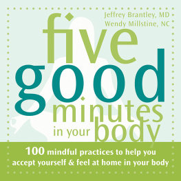 Jeffrey Brantley - Five Good Minutes in Your Body: 100 Mindful Practices to Help You Accept Yourself and Feel at Home in Your Body