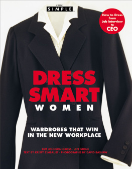 Kim Johnson Gross - Chic Simple Dress Smart Women: Wardrobes That Win in the New Workplace