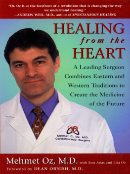 Mehmet C. Oz M.D. - Healing From the Heart: A Leading Surgeon Combines Eastern and Western Traditions to Create the Medicine of the Future