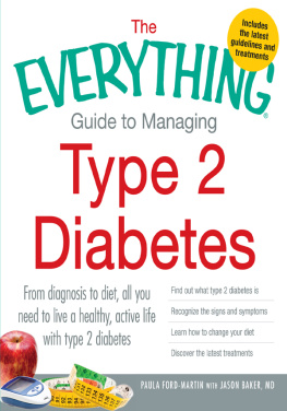 Paula Ford-martin - The Everything Guide to Managing Type 2 Diabetes: From Diagnosis to Diet, All You Need to Live a Healthy, Active Life With Type 2 Diabetes - Find Out What Type 2 Diabetes Is, Recognize the Signs and