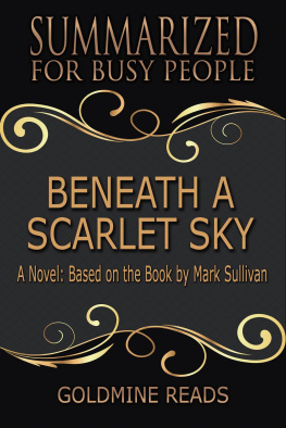 Goldmine Reads - Beneath a Scarlet Sky--Summarized for Busy People: A Novel: Based on the Book by Mark Sullivan