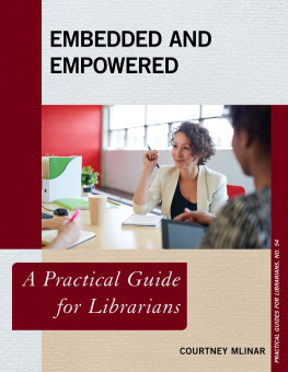 Courtney Mlinar - Embedded and Empowered: A Practical Guide for Librarians