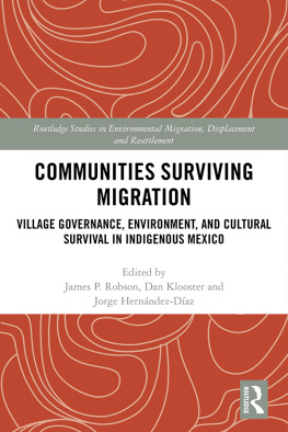 James P. Robson - Communities Surviving Migration: Village Governance, Environment and Cultural Survival in Indigenous Mexico